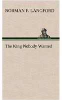 The King Nobody Wanted
