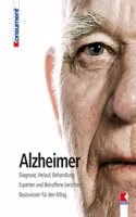 Alzheimer: Diagnose, Verlauf, Behandlung. Experten und Betroffene berichten. Basiswissen fur den Alltag