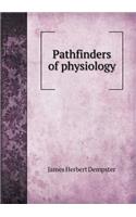 Pathfinders of Physiology