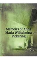 Memoirs of Anna Maria Wilhelmina Pickering: (English)