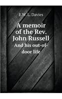 A Memoir of the Rev. John Russell and His Out-Of-Door Life