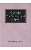 Galicia the Switzerland of Spain