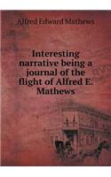 Interesting narrative being a journal of the flight of Alfred E. Mathews