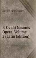 P. Ovidii Nasonis Opera, Volume 2 (Latin Edition)