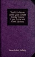 Claudii Ptolemaei Opera Quae Exstant Omnia, Volume 1, part 2 (Ancient Greek Edition)
