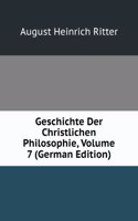 Geschichte Der Christlichen Philosophie, Volume 7 (German Edition)