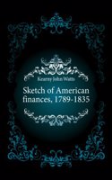 Sketch of American finances. 1789-1835