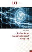 Sur les Séries mathématiques et Intégrales