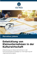 Entwicklung von Kleinunternehmen in der Kulturwirtschaft