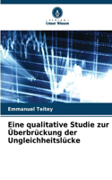 Eine qualitative Studie zur Überbrückung der Ungleichheitslücke