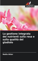 La gestione integrata dei nutrienti sulla resa e sulla qualità del gladiolo
