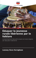 Éduquer la jeunesse rurale libérienne par le folklore