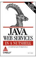 Java Web Services In A Nutshell: A Desktop Quick Reference