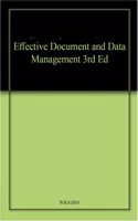 Effective Document and Data Management 3rd Ed