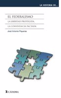 El federalismo / The Federalism: La Libertad Protegida, La Convivencia Pactada / the Protected Freedom, Coexistence Agreed