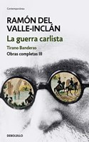 La guerra carlista. Tirano Banderas (Obras completas Valle-Inclan 3)