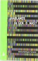 Â¿Hablamos de gen...o...mas?