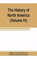 History of North America (Volume IV) The Colonization of the Middle state and Maryland