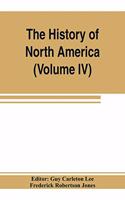 History of North America (Volume IV) The Colonization of the Middle state and Maryland