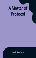 Matter of Protocol