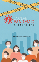 Covid-19 Pandemic: A Third Eye