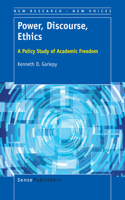 Power, Discourse, Ethics: A Policy Study of Academic Freedom: A Policy Study of Academic Freedom