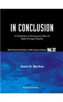 In Conclusion: A Collection Of Summary Talks In High Energy Physics