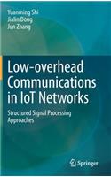Low-Overhead Communications in Iot Networks: Structured Signal Processing Approaches