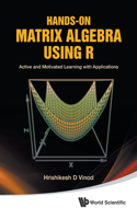 Hands-On Matrix Algebra Using R: Active and Motivated Learning with Applications