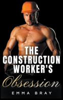 The Construction Worker's Obsession: (Working Class Daddies)