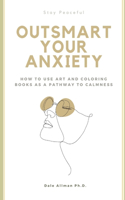 Outsmart Your Anxiety