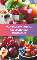 Cookbook For Diabetics and Cholesterol Management