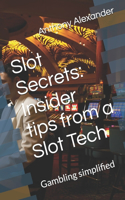 Slot Secrets: Insider tips from a Slot Tech: Gambling simplified