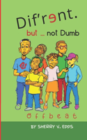 Dif'rɘnt but not Dumb: Offbeat(Dif'r?nt But Not Dumb)