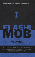 Flash!mob Volume I: A Collection of Tiny Stories Written and Published in Just a Few Weeks Across Six Months In 2024