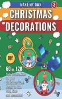 Make My Own Christmas Decorations 3: DIY 60 Cute Decorations for Christmas Tree(Christmas Paper Crafts)