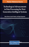 Technological Advancements in Data Processing for Next Generation Intelligent Systems