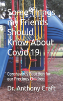 Some Things my Friends Should Know About Covid 19