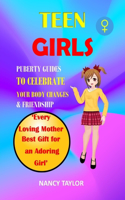 Teen Girls: Puberty Guides To Celebrate Your Body Changes and Friendship