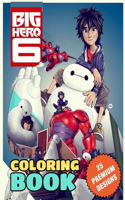 Big Hero 6 Coloring Book: Great Coloring Book For Kids and Adults - Coloring Book With High Quality Images For All Ages