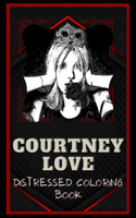 Courtney Love Distressed Coloring Book: Artistic Adult Coloring Book