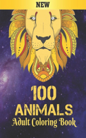 100 Animals Adult Coloring Book New: Stress Relieving Coloring Book 100 Animal Designs Adult Coloring Book with Lions, dragons, butterfly, Elephants, Owls, Horses, Dogs, Cats and Tigers