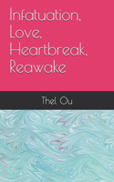 Infatuation, Love, Heartbreak, Reawake