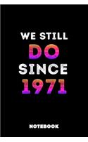 We Still Do Since 1971