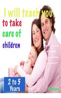 i will teach you To Take care of children: Whether you work full time, a few hours a week or have other external obligations, choosing this childcare book is an important decision, 2 to 5 Yea