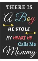 There Is A Boy he Stole My Heart he Calls Me Mommy