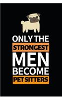 Only The Strongest Men Become Pet Sitters