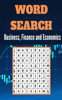 Business, Finance and Economics Word Search: A Word Search Business, Finance and Economics Word find Book for Everyone with a Huge Supply and Solutions of Puzzles - Giant Puzzles Word Books Per