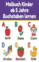 Malbuch Kinder ab 5 - Jahre Buchstaben lernen: Alphabet Malbuch - Alphabet lernen und Ausmalen für Kinder ab 5 Jahren