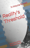 Reality's Threshold